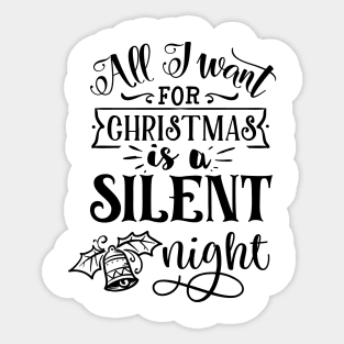 All I want For Christmas Is a Silent Night Sticker